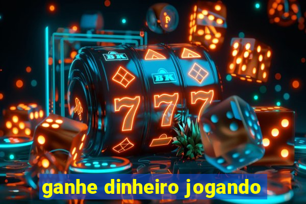 ganhe dinheiro jogando